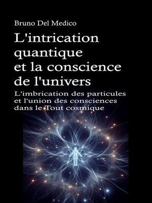 cover image of L'intrication quantique et la conscience de l'univers